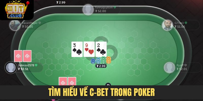 Tìm hiểu về C-bet trong Poker