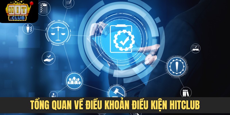 Tổng quan chung về điều khoản điều kiện HITCLUB